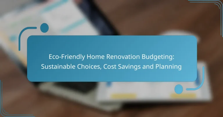 Eco-Friendly Home Renovation Budgeting: Sustainable Choices, Cost Savings and Planning