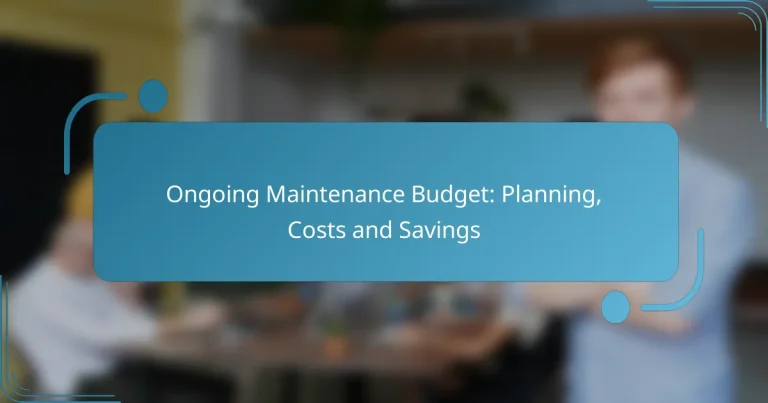 Ongoing Maintenance Budget: Planning, Costs and Savings