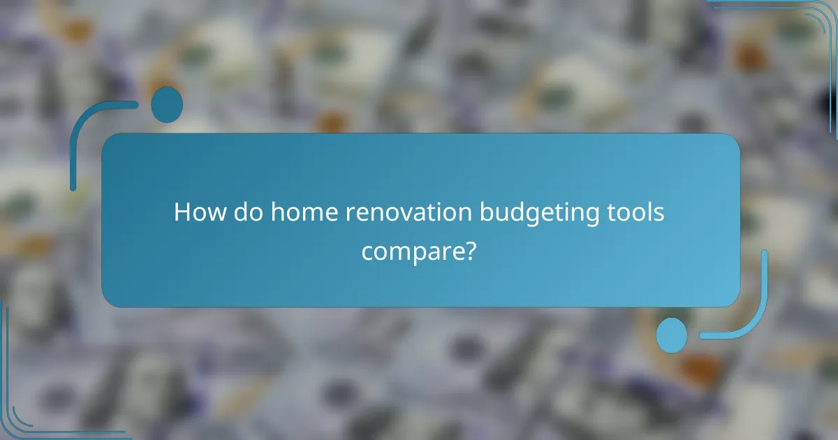 How do home renovation budgeting tools compare?