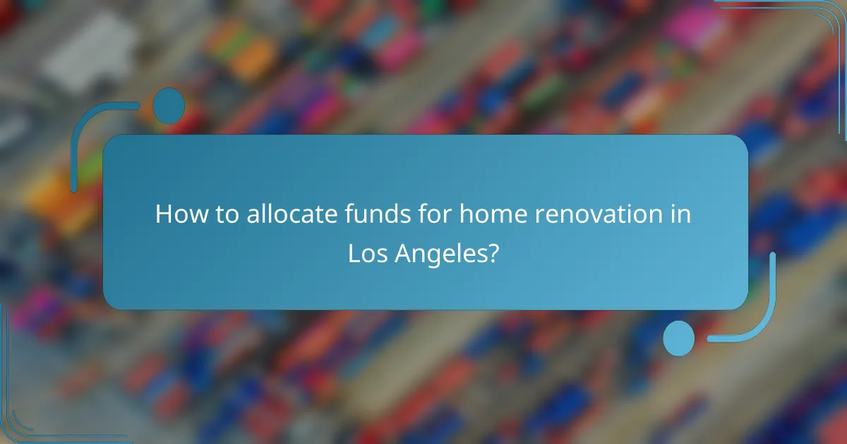 How to allocate funds for home renovation in Los Angeles?