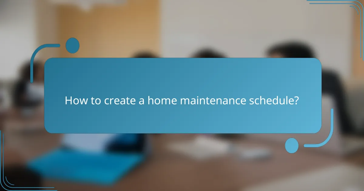 How to create a home maintenance schedule?