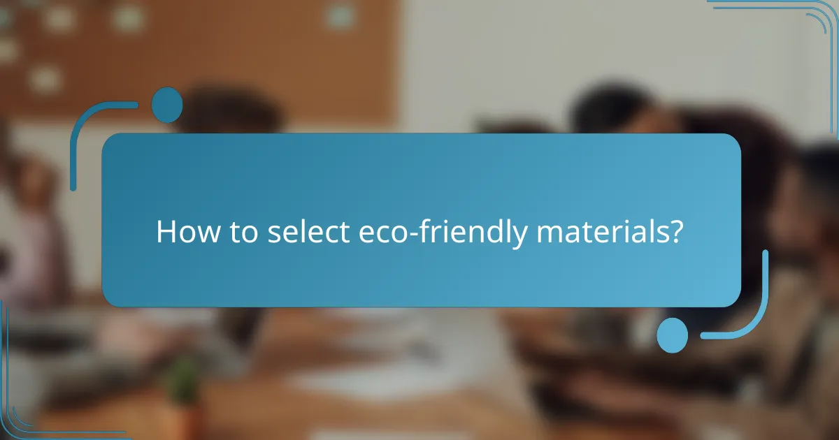 How to select eco-friendly materials?