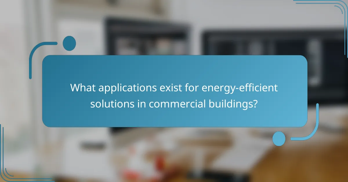 What applications exist for energy-efficient solutions in commercial buildings?