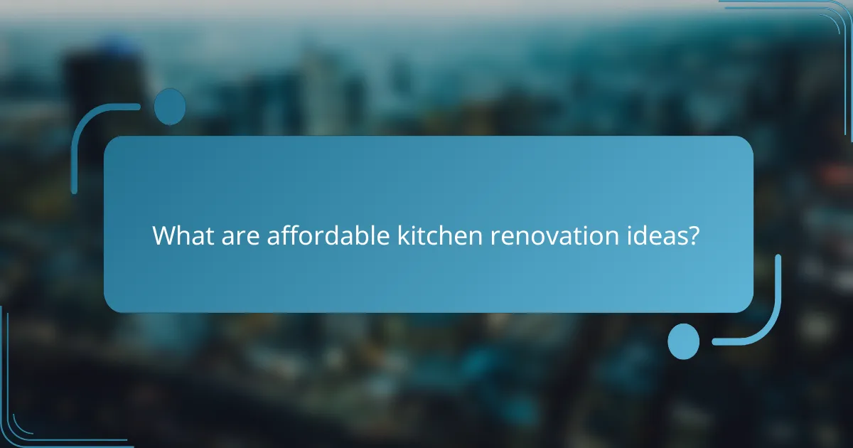 What are affordable kitchen renovation ideas?
