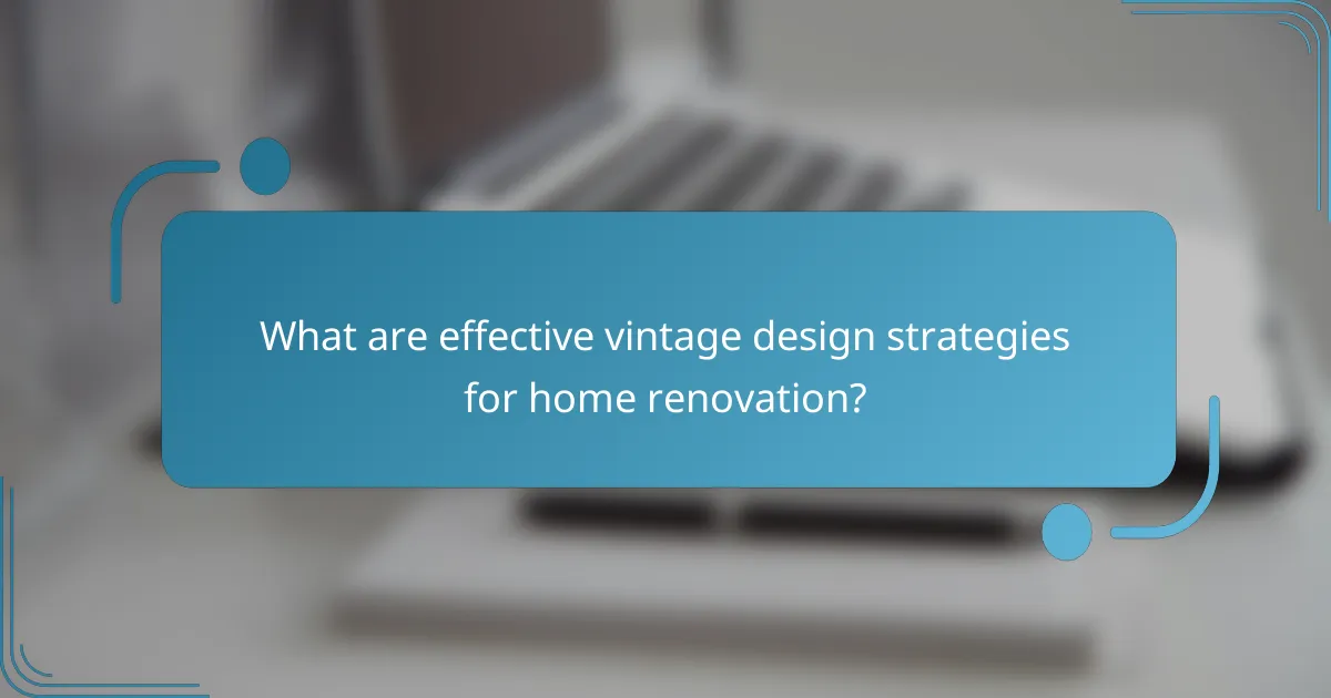 What are effective vintage design strategies for home renovation?