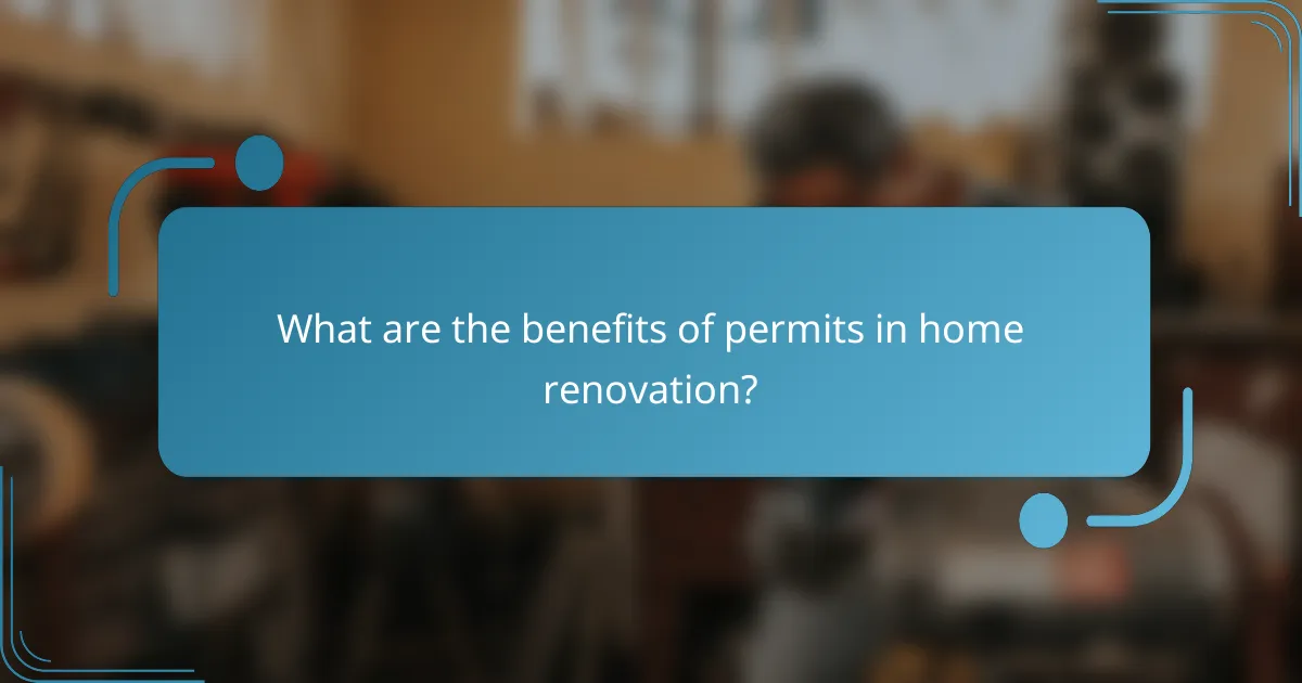 What are the benefits of permits in home renovation?