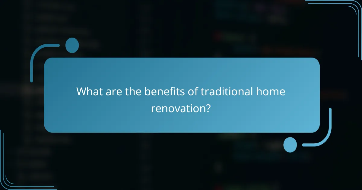 What are the benefits of traditional home renovation?
