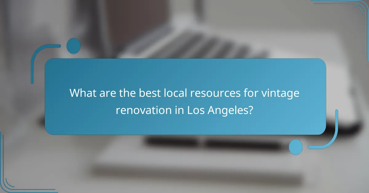 What are the best local resources for vintage renovation in Los Angeles?