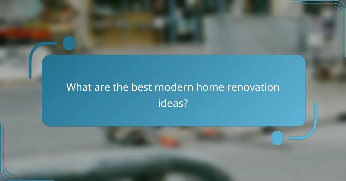 What are the best modern home renovation ideas?