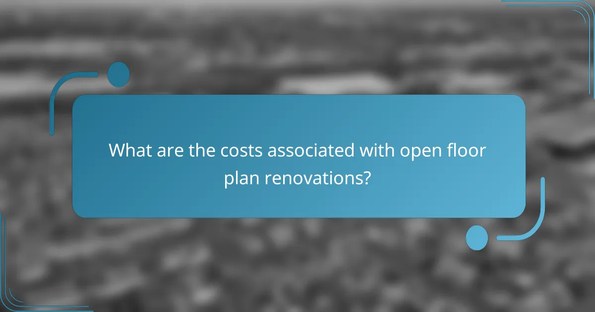 What are the costs associated with open floor plan renovations?