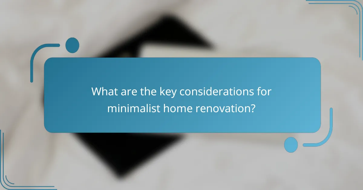 What are the key considerations for minimalist home renovation?