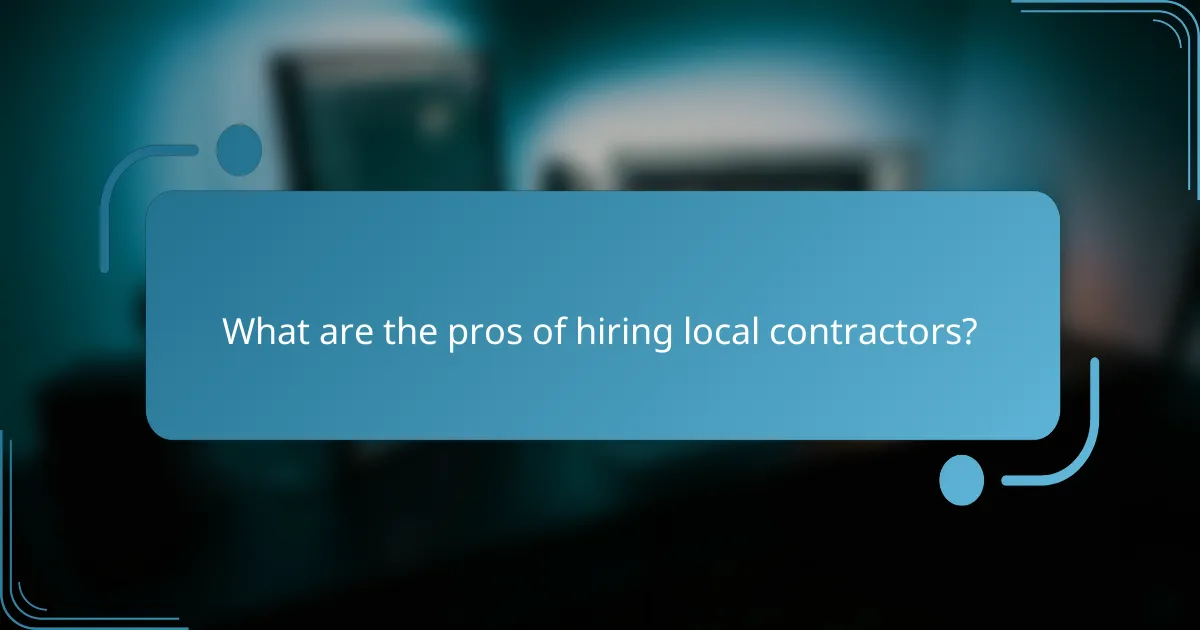 What are the pros of hiring local contractors?