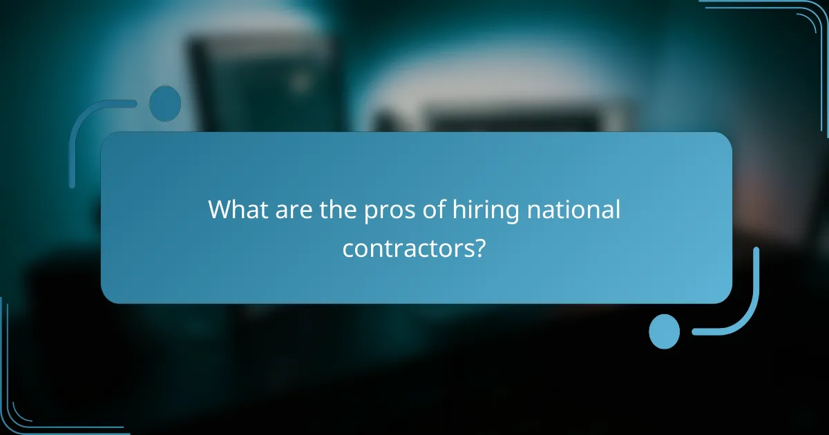 What are the pros of hiring national contractors?