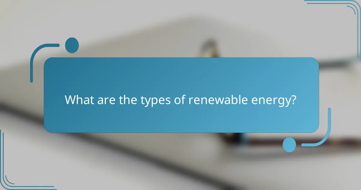 What are the types of renewable energy?