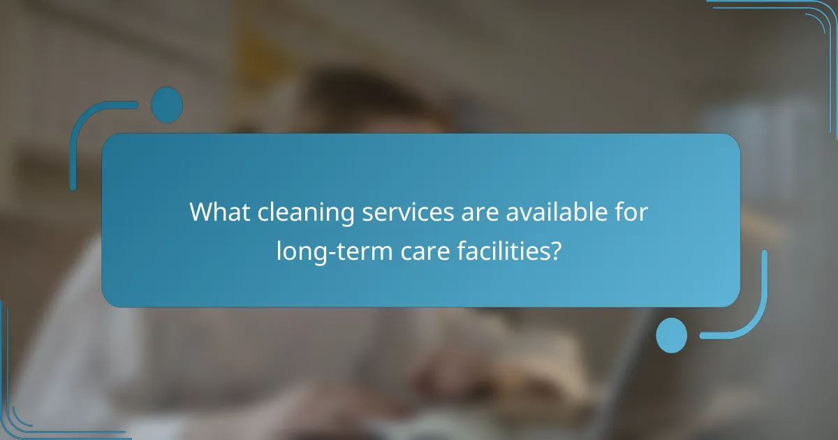 What cleaning services are available for long-term care facilities?