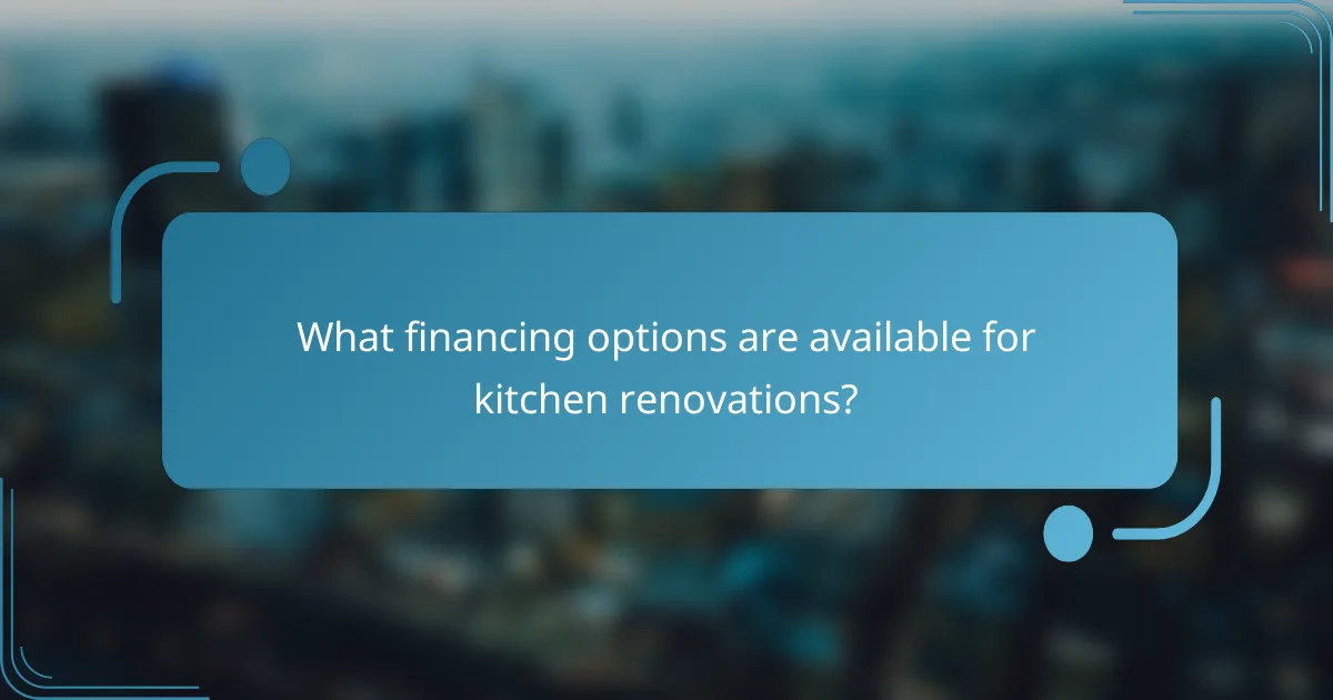 What financing options are available for kitchen renovations?