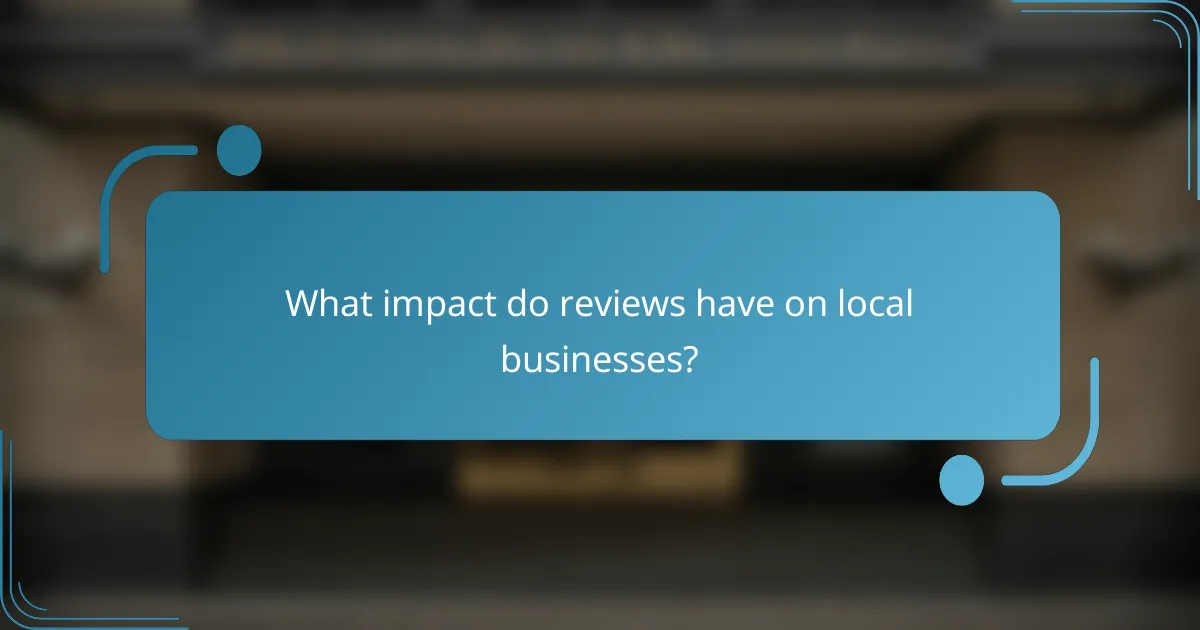 What impact do reviews have on local businesses?