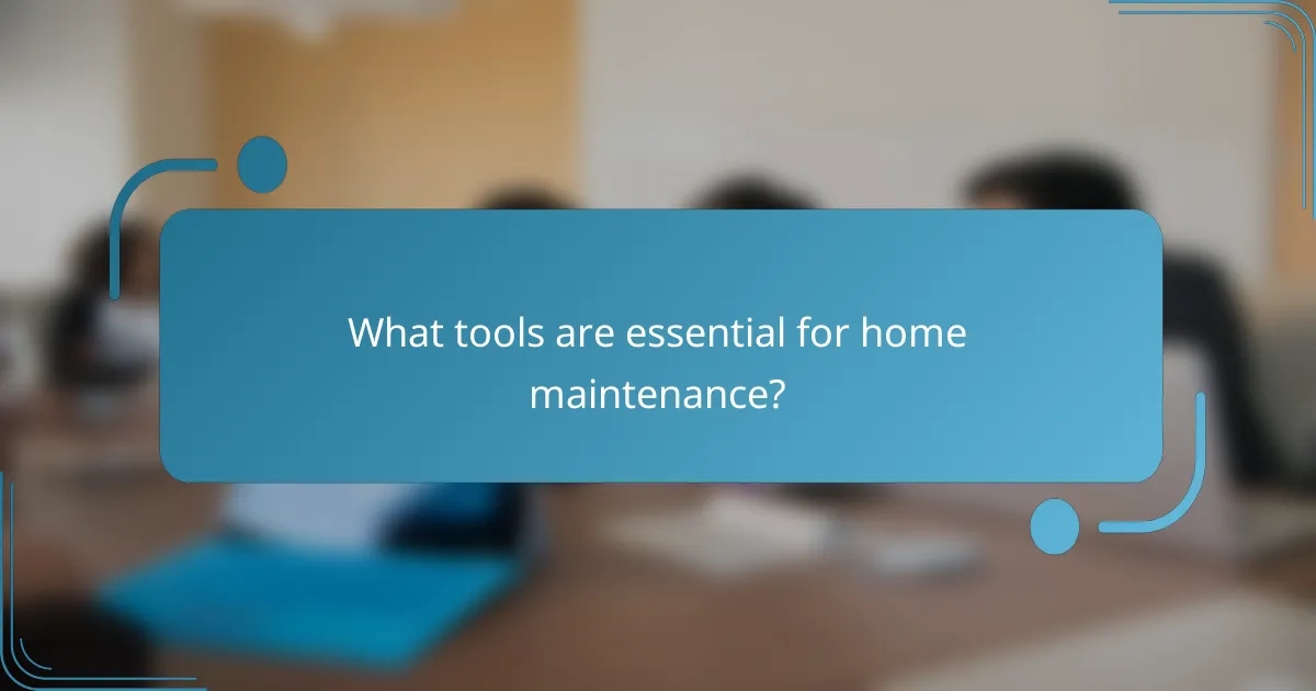 What tools are essential for home maintenance?